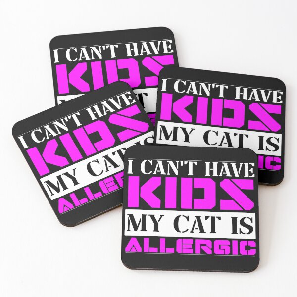 Item preview, I Cant Have Kids My Cat Is Allergic designed and sold by FurioInc.