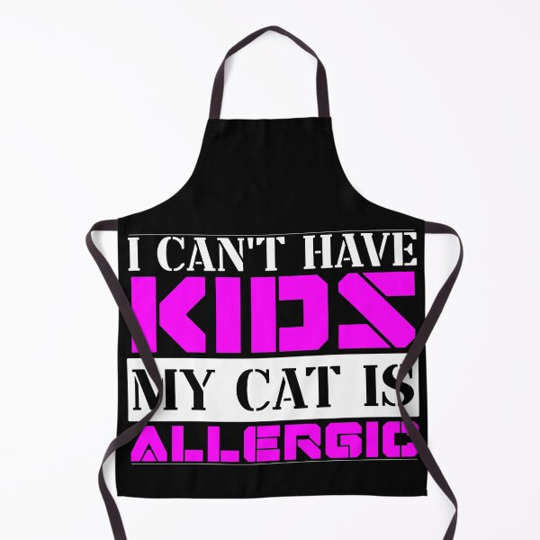 Item preview, I Cant Have Kids My Cat Is Allergic designed and sold by FurioInc.