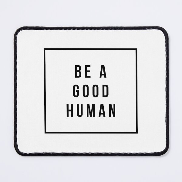 Item preview, Be a Good Human designed and sold by MadEDesigns.