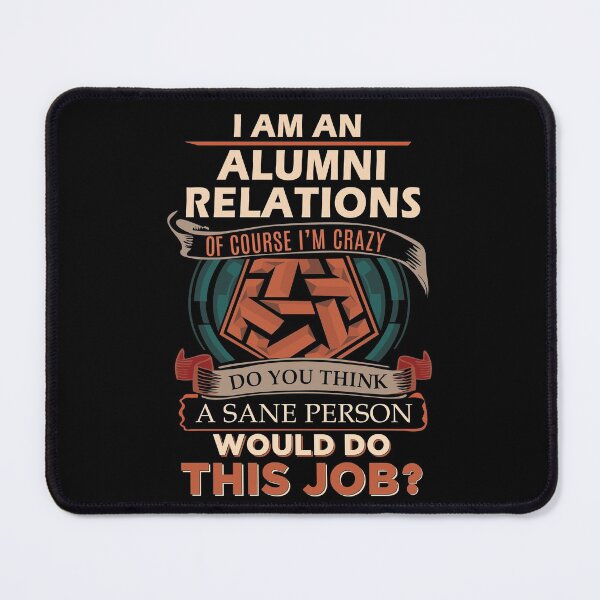 Item preview, Alumni Relations T Shirt - Sane Person Job Gift Item Tee designed and sold by vonnie38uo.
