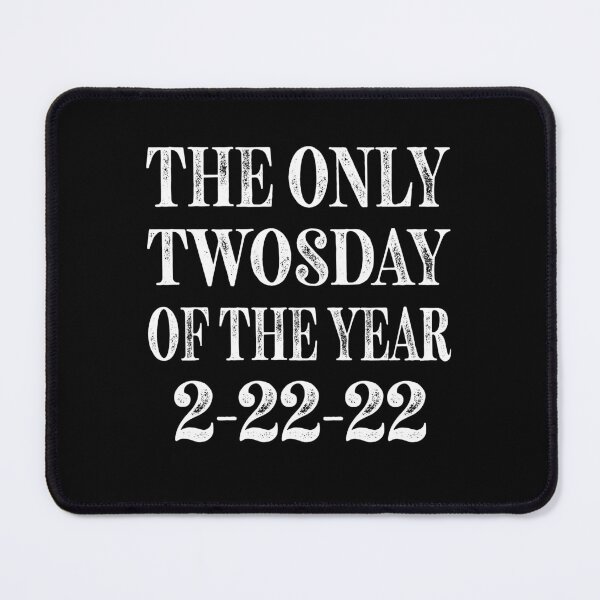 Item preview, The Only Twosday Of The Year 2-22-22 designed and sold by ZiesMerch.
