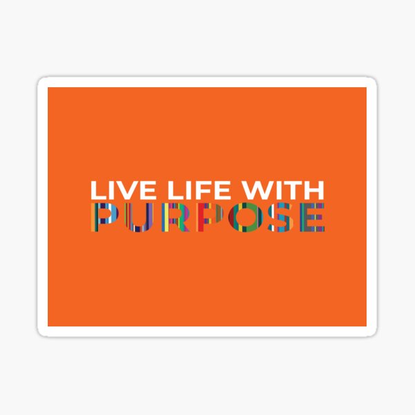 Live Life With Purpose Sticker