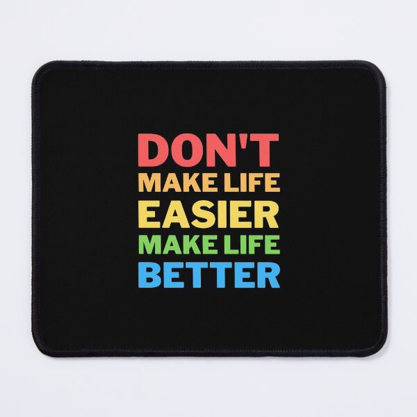 Item preview, Don t make life easier, make life better inspirational quote. designed and sold by Marharyta Ushakova.