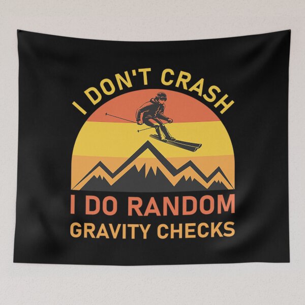 Item preview, Ski T-ShirtI Don't Crash I Do Random Gravity Checks - Skiing, Snowboarding designed and sold by ChesKeva.