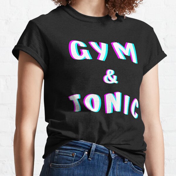 Gym And Tonic T-Shirts for Sale | Redbubble