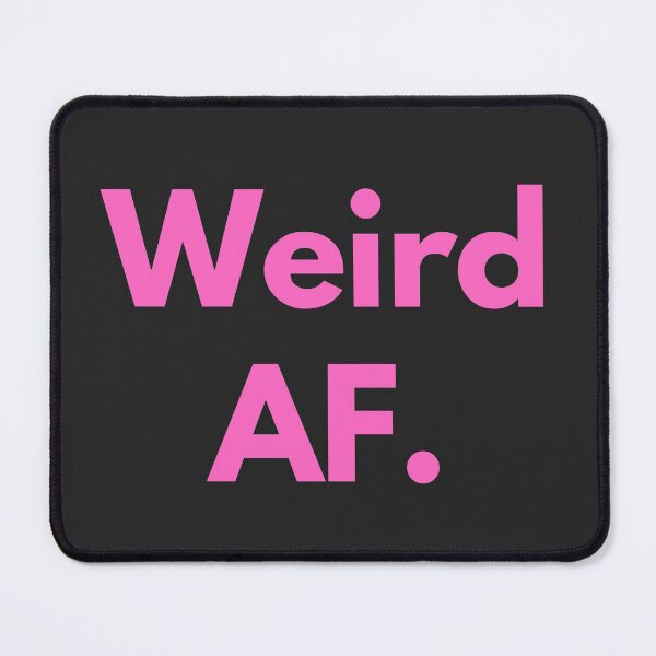 Item preview, Weird AF Pink Design Weirdo Strange Awkward Self-Deprecating Humor designed and sold by LGbubble.