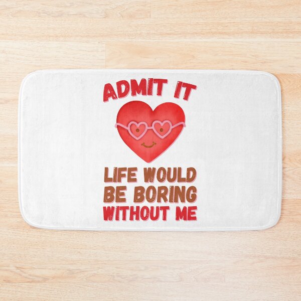 Item preview, Admit It Life Would Be Boring designed and sold by foramelie.
