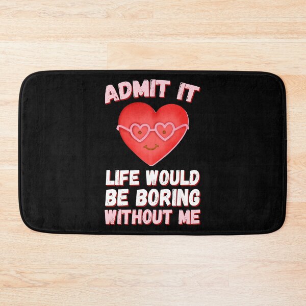 Item preview, Admit It Life Would Be Boring  designed and sold by foramelie.