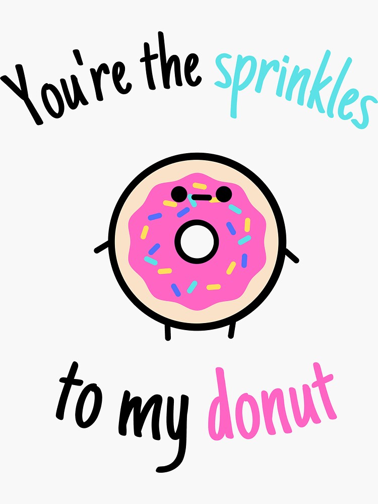"Valentines day, you're the sprinkles to my donut, love, anniversary