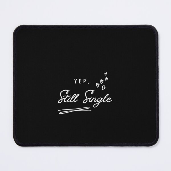 Item preview, Yep Still Single Funny Cute Saying designed and sold by bsrishika.