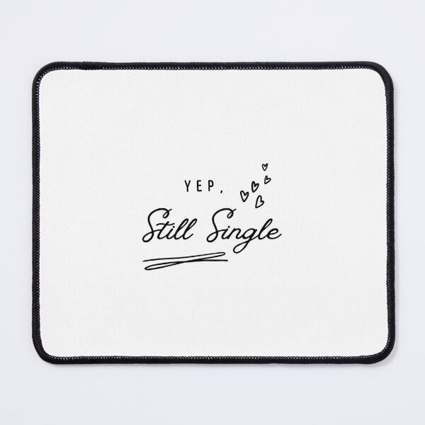 Item preview, Yep Still Single Funny Cute Saying designed and sold by bsrishika.