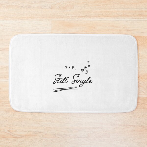 Item preview, Yep Still Single Funny Cute Saying designed and sold by bsrishika.
