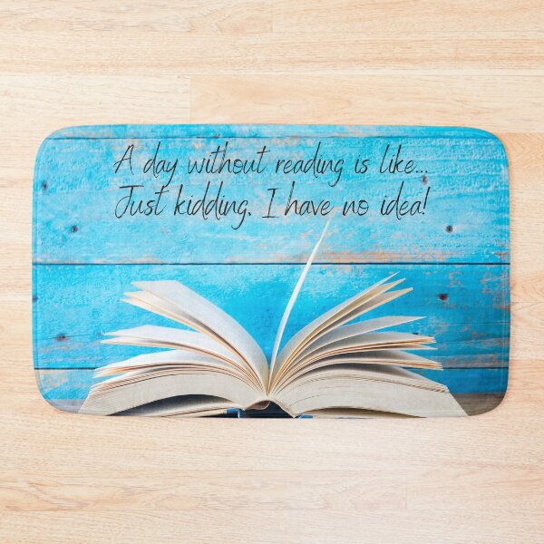 Item preview, A day without reading is like, just kidding I have no idea, funny book lover design perfect for introverts designed and sold by Auntieck.