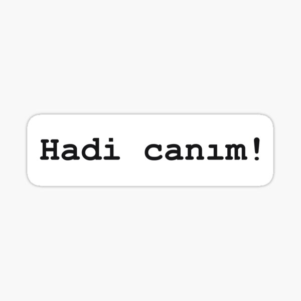 Item preview, Funny Turkish Exclamation Hadi canım! designed and sold by Nancy0713.