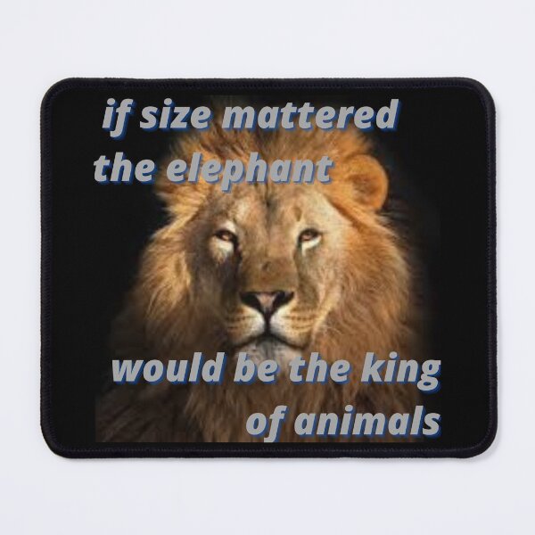 Item preview, if size mattered the elephant would be the king of animals designed and sold by Shopster381.