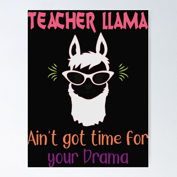 Item preview, Funny 100 Days Of School Quote Teacher Llama Ain't Got Time For Your Drama designed and sold by Theparticular.