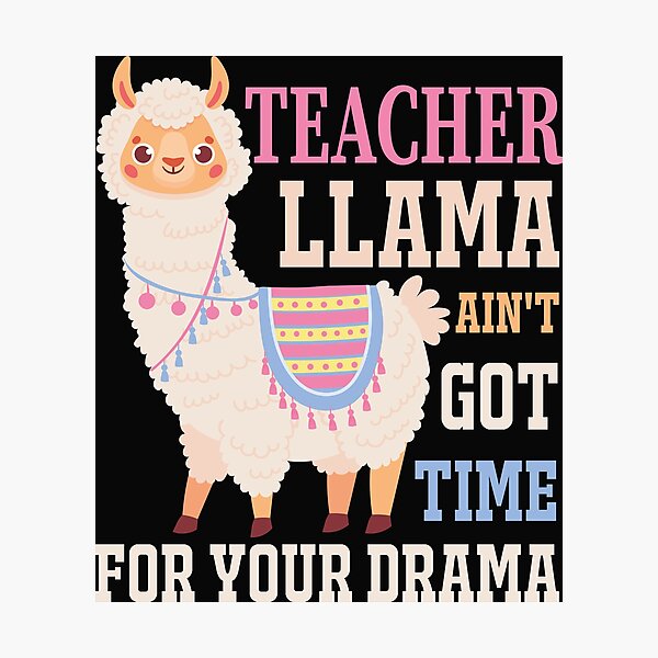 Item preview, Funny 100 Days Of School Quote Teacher Llama Ain't Got Time For Your Drama designed and sold by Theparticular.