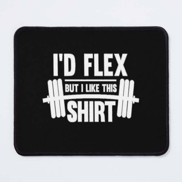 Item preview, I Would Flex But I Like This designed and sold by Adam ★★★★★.