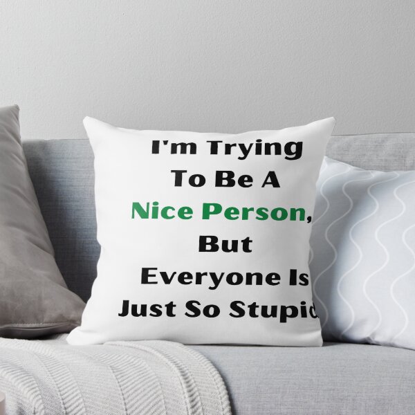 Item preview, I'm Trying  To Be A  Nice Person,  But  Everyone Is Just So Stupid designed and sold by ATWAK.
