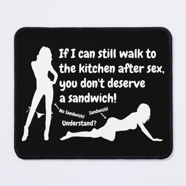 Item preview, Swinger Lifestyle If I can still walk after sex, you don't deserve a sandwich! For dark colors. designed and sold by swingersshop.
