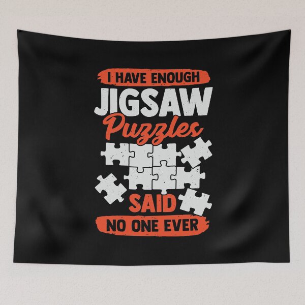 Item preview, I Have Enough Jigsaw Puzzles Said No One Ever designed and sold by Marcid95.