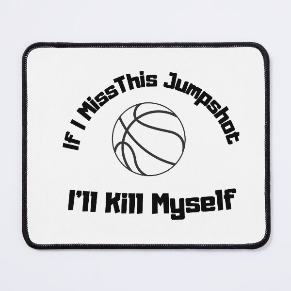 Item preview, If I Miss This Jumpshot I'll Kill Myself designed and sold by ATWAK.