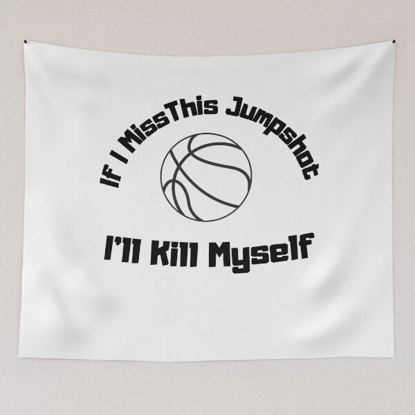 Item preview, If I Miss This Jumpshot I'll Kill Myself designed and sold by ATWAK.