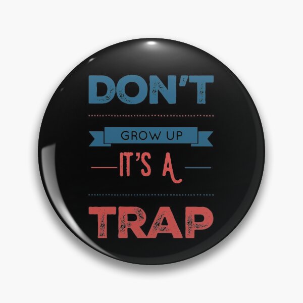 Item preview, Don't Grow Up It's A Trap designed and sold by JOY STORE 45.