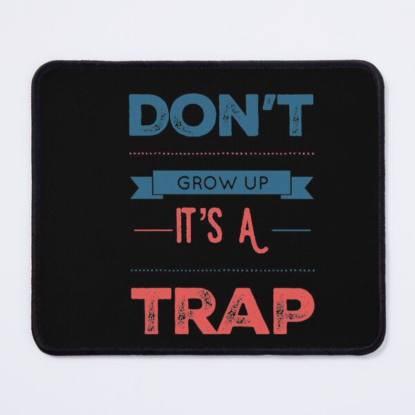 Item preview, Don't Grow Up It's A Trap designed and sold by JOY STORE 45.