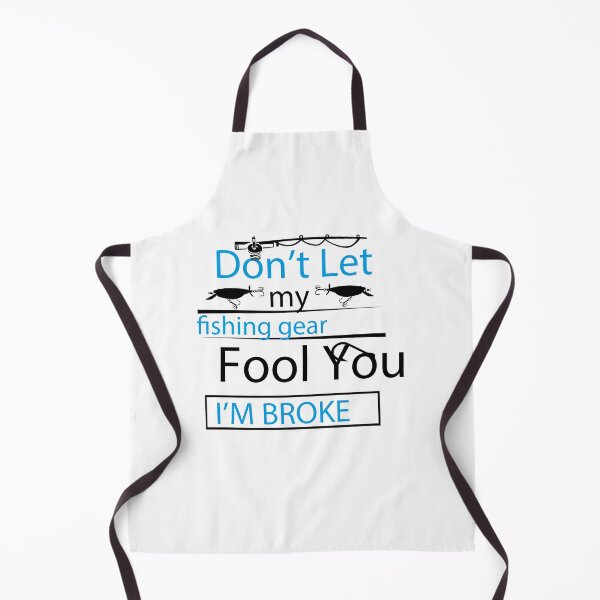 Item preview, Don't Let My Fishing Gear Fool You I'm Broke designed and sold by so01.
