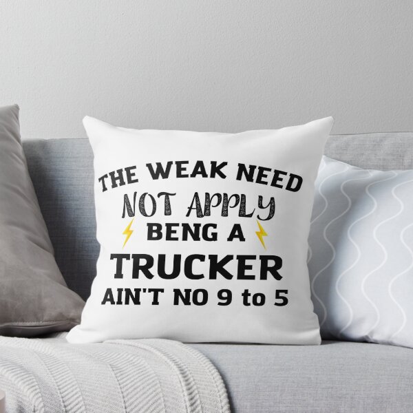 Item preview,  trucker The Weak Need Not Apply Being a Trucker Ain't No 9 To designed and sold by HAYAJAT.