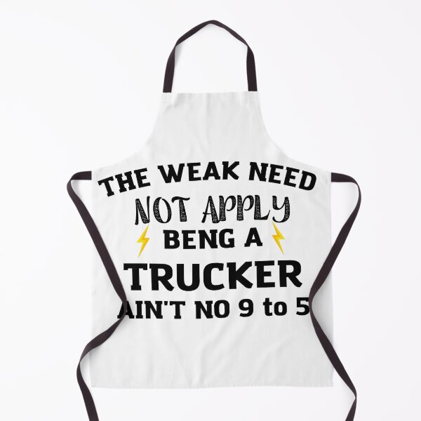 Item preview, trucker The Weak Need Not Apply Being a Trucker Ain't No 9 To designed and sold by HAYAJAT.