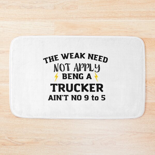 Item preview,  trucker The Weak Need Not Apply Being a Trucker Ain't No 9 To designed and sold by HAYAJAT.