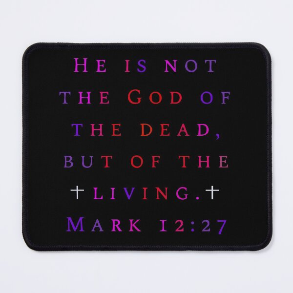 Item preview, Mark 12 27 He Is Not The God Of The Dead But Of The Living designed and sold by teenugs.