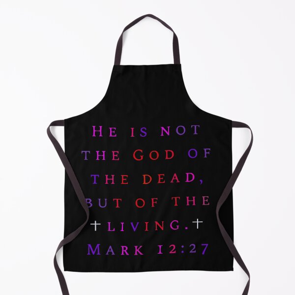 Item preview, Mark 12 27 He Is Not The God Of The Dead But Of The Living designed and sold by teenugs.