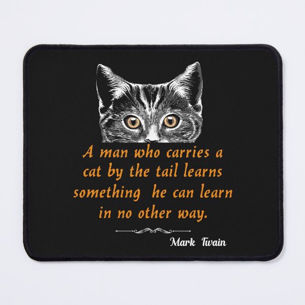 Item preview, A Man Who Carries a Cat by the Tail Learns something he can learn in no other way designed and sold by Alcino Major.