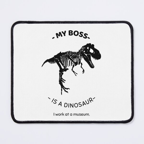 Item preview, My Boss Is A Dinosaur I Work At a Museum Dinosaur Skeleton Funny Design Black designed and sold by InterpreTees.