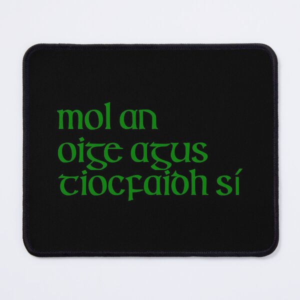 Item preview, Mol an oige agus tiocfaidh sí designed and sold by ben-taylor1234.