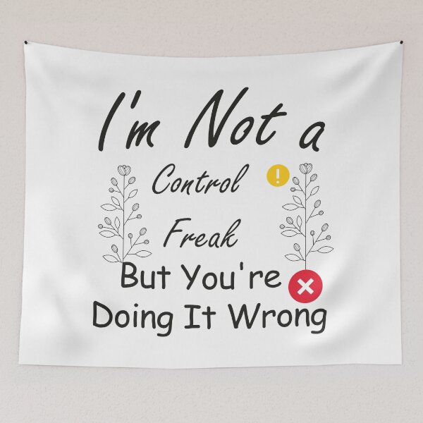 Item preview, I'm Not a Control Freak But You're Doing It Wrong,funny quote designed and sold by aydidi.