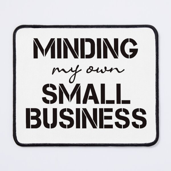 Item preview, Minding my own small business designed and sold by ibra2712.