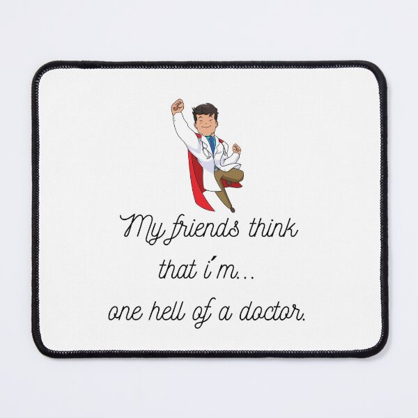 Item preview, My friends think that...I´m one hell of a doctor. designed and sold by PortfoliobyJana.