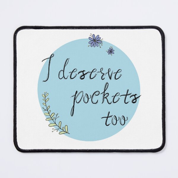 Item preview, I Deserve Pockets designed and sold by Pastryho.