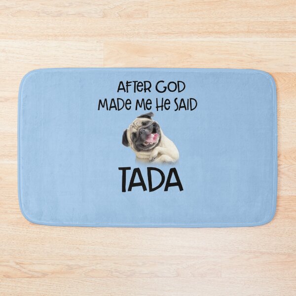 Item preview, After GOD Made Me He said Ta-da Funny Pug Dog Lover T-Shirt designed and sold by LynnetteKabelma.