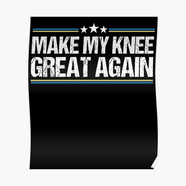 Make my Knee great again Funny Knee Replacement Surgery Saying