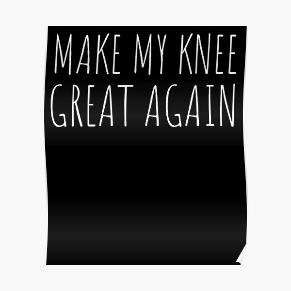 Knee Surgery Quotes Posters for Sale | Redbubble Knee Surgery Quotes Posters for Sale | Redbubble