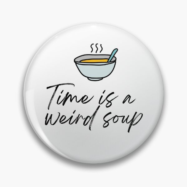 Item preview,  Time is a weird soup designed and sold by samsaya77.
