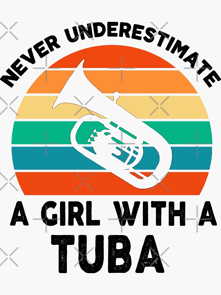 Never Underestimate A Girl With A Tuba T Shirt Tuba Gift Never Underestimate A Girl With A Tuba T Shirt Tuba Gift