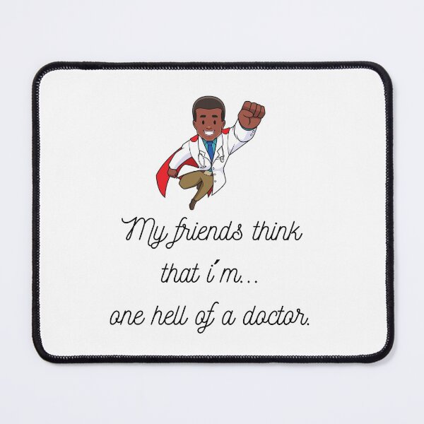 Item preview, My friends think that...I´m one hell of a doctor. (Male Ver3) designed and sold by PortfoliobyJana.
