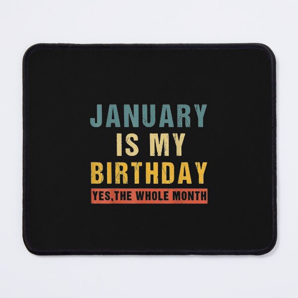 Item preview, January Is My Birthday yes The whole Month - Birthday Gift designed and sold by majjda.