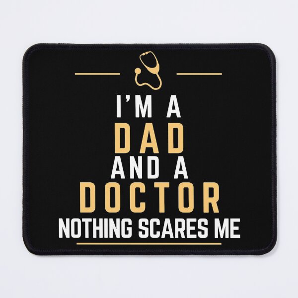 Item preview, I’m A Dad And a Doctor Nothing Scares Me - Cool Funny Doctor Daddy Joke Gift Design For Dads Girl designed and sold by GhaliSmith.